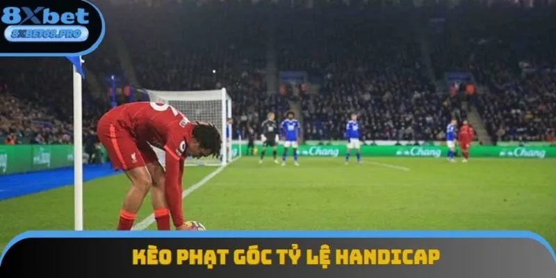 Cược chấp góc vẫn giữ nguyên cách vận hành như ở trong chỉ số bàn thắng Cược chấp góc vẫn giữ nguyên cách vận hành như ở trong chỉ số bàn thắng