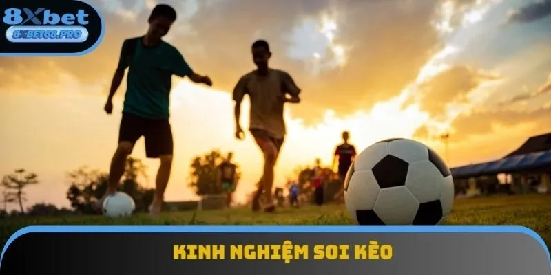 Kinh nghiệm soi kèo bóng đá chính xác Kinh nghiệm soi kèo bóng đá chính xác