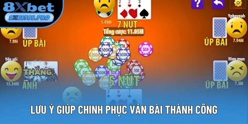 Lưu ý giúp chinh phục ván bài thành công Lưu ý giúp chinh phục ván bài thành công